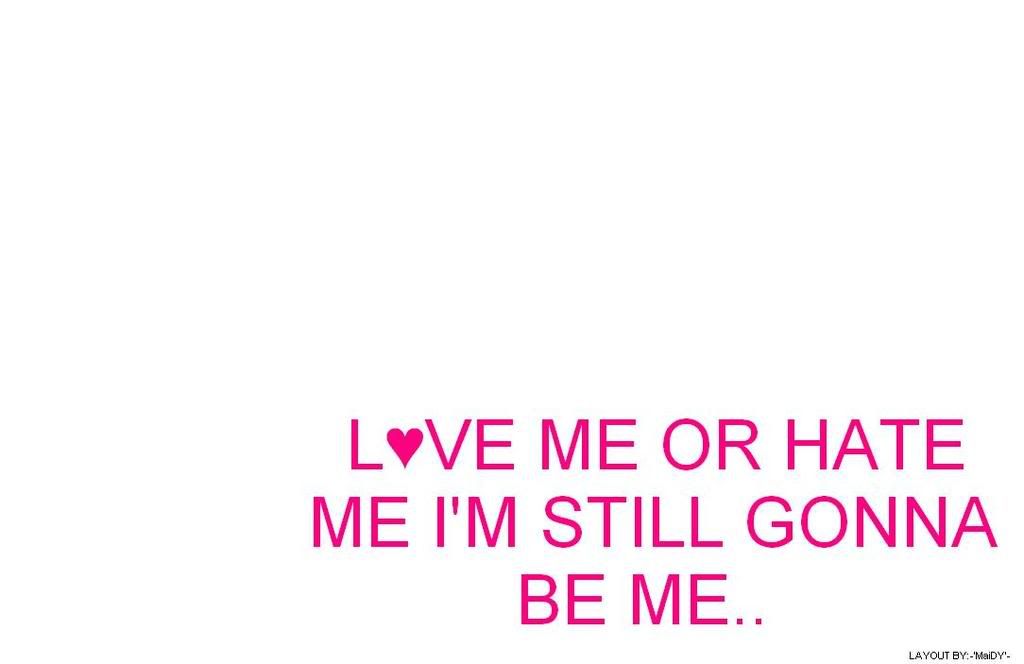 love and hate quotes. (Love Me Or Hate Me Im)